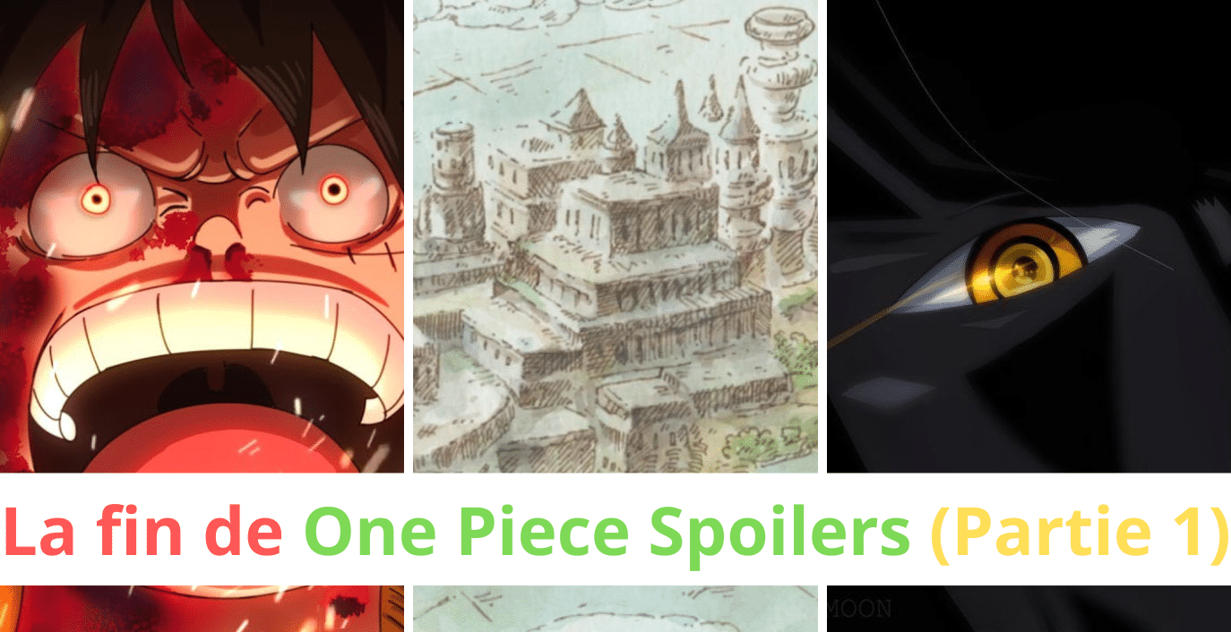 La fin de One Piece Spoilers (Partie 1)